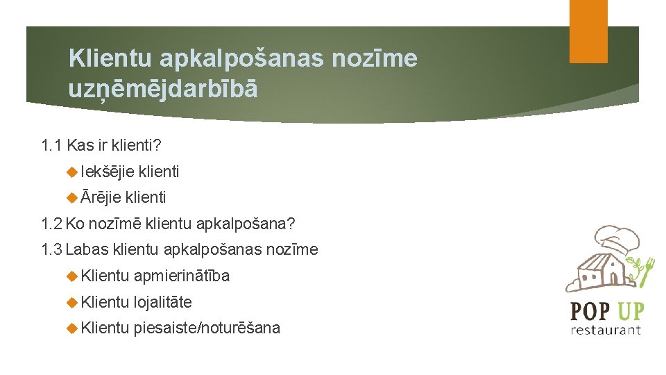 Klientu apkalpošanas nozīme uzņēmējdarbībā 1. 1 Kas ir klienti? Iekšējie Ārējie klienti 1. 2