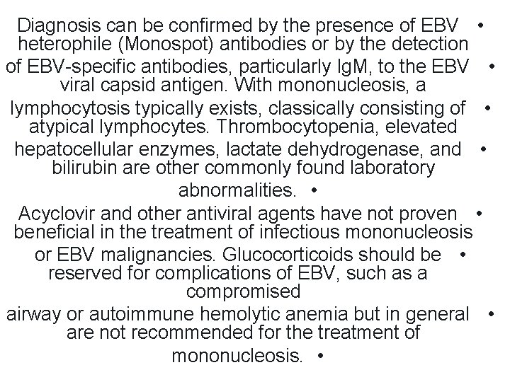 Diagnosis can be confirmed by the presence of EBV • heterophile (Monospot) antibodies or