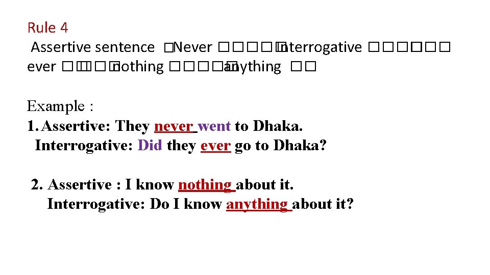 Rule 4 Assertive sentence �Never ����� Interrogative ���� ever �� ��� nothing ����� anything