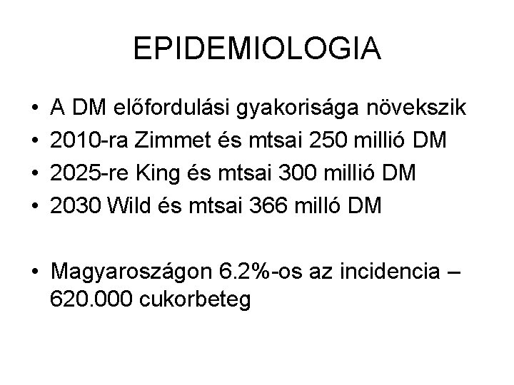 EPIDEMIOLOGIA • • A DM előfordulási gyakorisága növekszik 2010 -ra Zimmet és mtsai 250