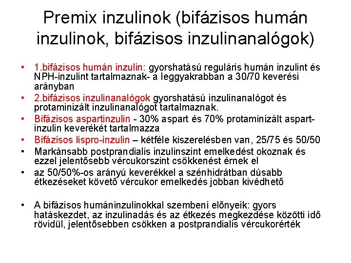 Premix inzulinok (bifázisos humán inzulinok, bifázisos inzulinanalógok) • 1. bifázisos humán inzulin: gyorshatású reguláris