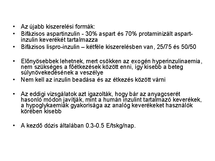  • Az újabb kiszerelési formák: • Bifázisos aspartinzulin - 30% aspart és 70%