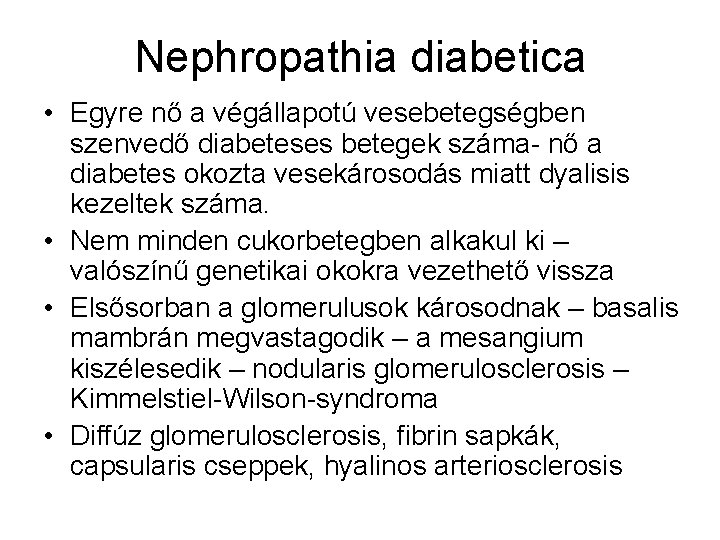 Nephropathia diabetica • Egyre nő a végállapotú vesebetegségben szenvedő diabeteses betegek száma- nő a