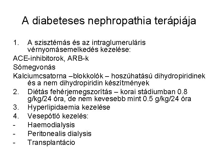 A diabeteses nephropathia terápiája 1. A szisztémás és az intraglumeruláris vérnyomásemelkedés kezelése: ACE-inhibitorok, ARB-k