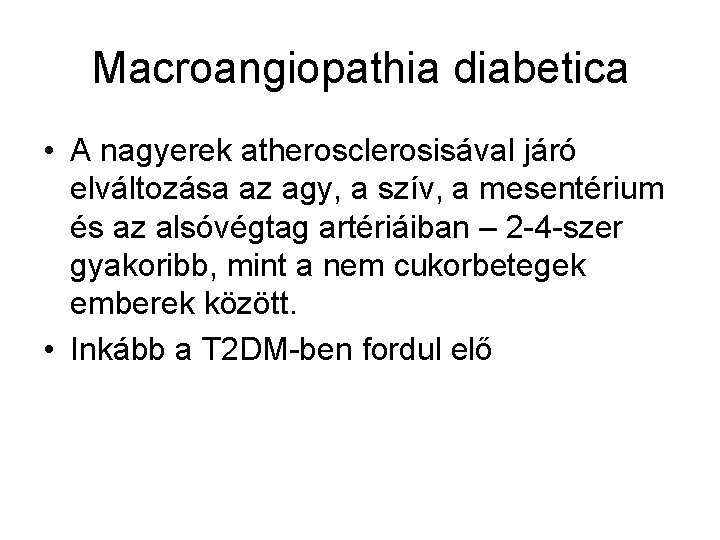 Macroangiopathia diabetica • A nagyerek atherosclerosisával járó elváltozása az agy, a szív, a mesentérium