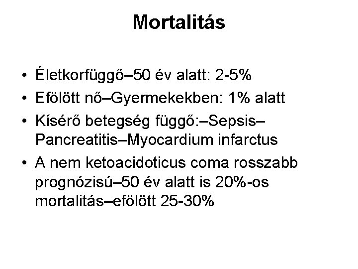 Mortalitás • Életkorfüggő– 50 év alatt: 2 -5% • Efölött nő–Gyermekekben: 1% alatt •