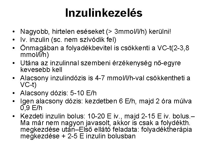 Inzulinkezelés • Nagyobb, hirtelen eséseket (> 3 mmol/l/h) kerülni! • Iv. inzulin (sc. nem