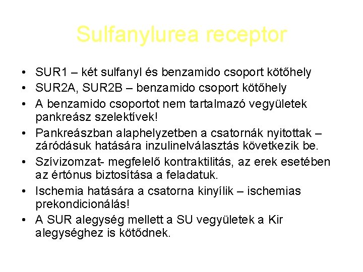 Sulfanylurea receptor • SUR 1 – két sulfanyl és benzamido csoport kötőhely • SUR