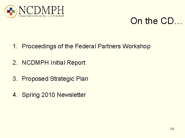 On the CD… 1. Proceedings of the Federal Partners Workshop 2. NCDMPH Initial Report