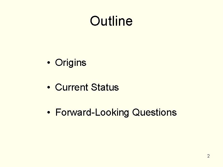 Outline • Origins • Current Status • Forward-Looking Questions 2 