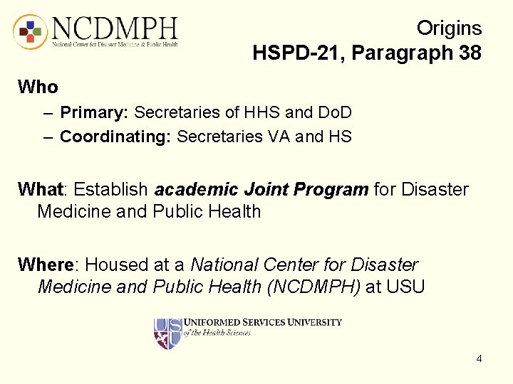 Origins HSPD-21, Paragraph 38 Who – Primary: Secretaries of HHS and Do. D –