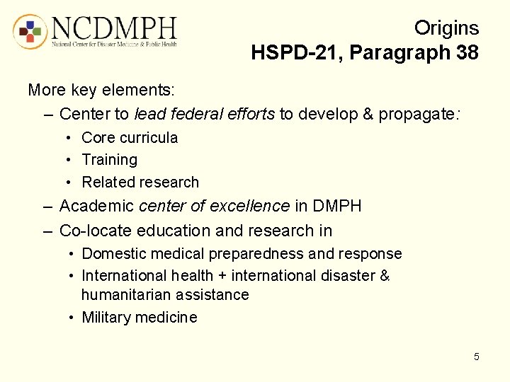 Origins HSPD-21, Paragraph 38 More key elements: – Center to lead federal efforts to