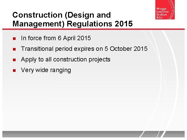 Construction (Design and Management) Regulations 2015 In force from 6 April 2015 Transitional period