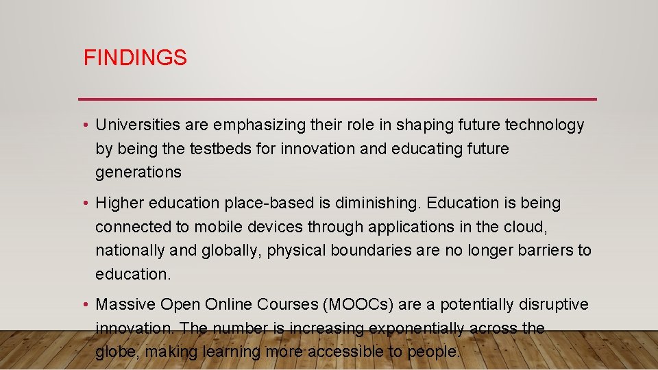 FINDINGS • Universities are emphasizing their role in shaping future technology by being the