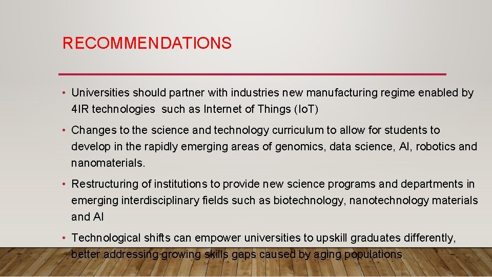 RECOMMENDATIONS • Universities should partner with industries new manufacturing regime enabled by 4 IR