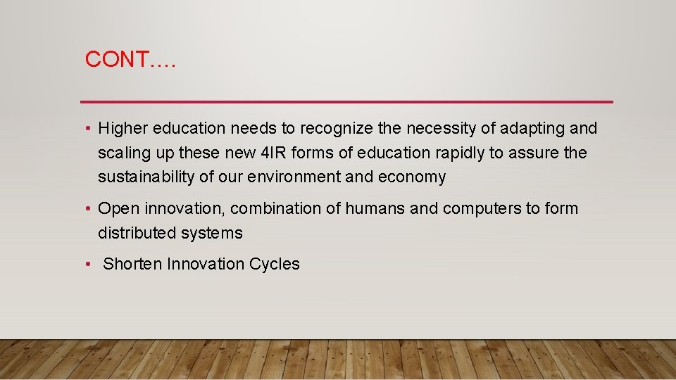 CONT. … • Higher education needs to recognize the necessity of adapting and scaling