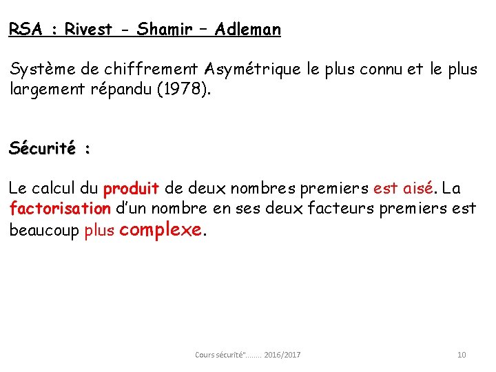 RSA : Rivest - Shamir – Adleman Système de chiffrement Asymétrique le plus connu