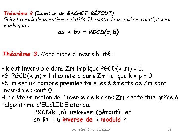 Théorème 2 (Identité de BACHET-BÉZOUT). Soient a et b deux entiers relatifs. Il existe