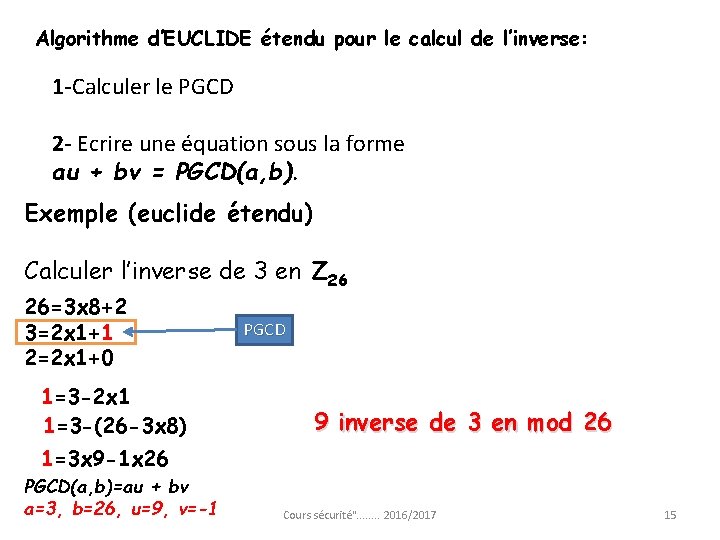 Algorithme d’EUCLIDE étendu pour le calcul de l’inverse: 1 -Calculer le PGCD 2 -