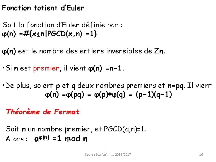 Fonction totient d’Euler Soit la fonction d’Euler définie par : φ(n) =#{x≤n|PGCD(x, n) =1}