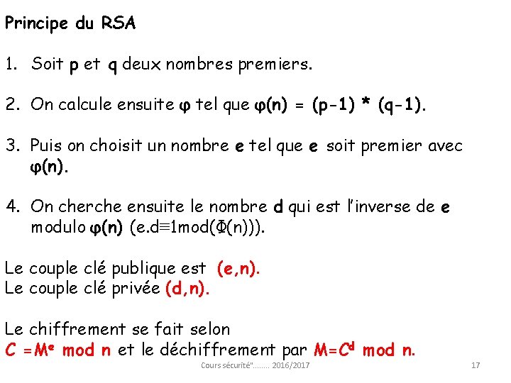 Principe du RSA 1. Soit p et q deux nombres premiers. 2. On calcule