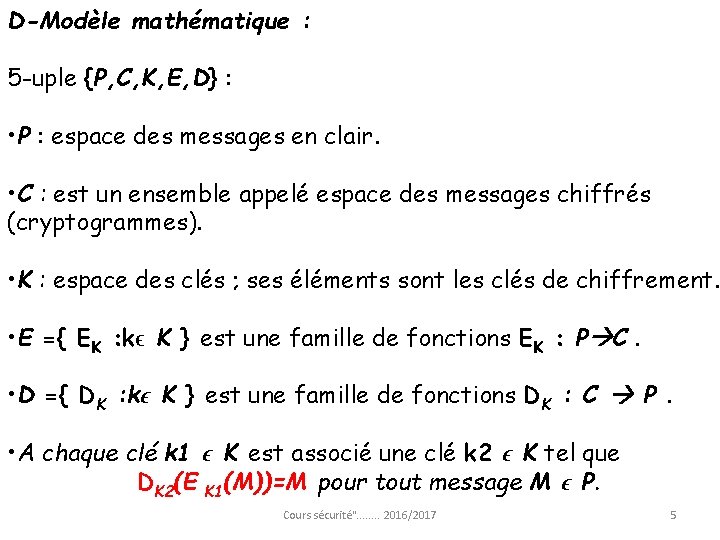 D-Modèle mathématique : 5 -uple {P, C, K, E, D} : • P :