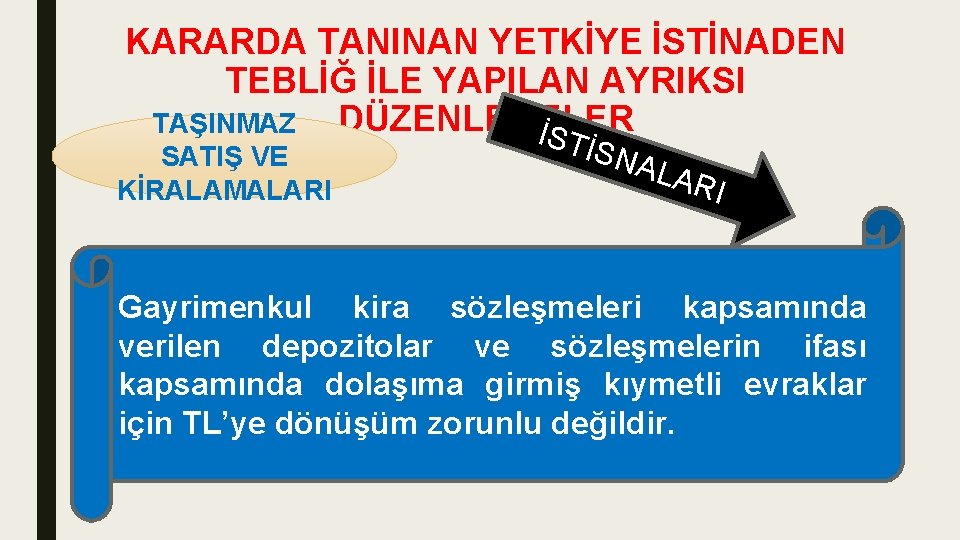 KARARDA TANINAN YETKİYE İSTİNADEN TEBLİĞ İLE YAPILAN AYRIKSI TAŞINMAZ DÜZENLEMELER İS SATIŞ VE KİRALAMALARI