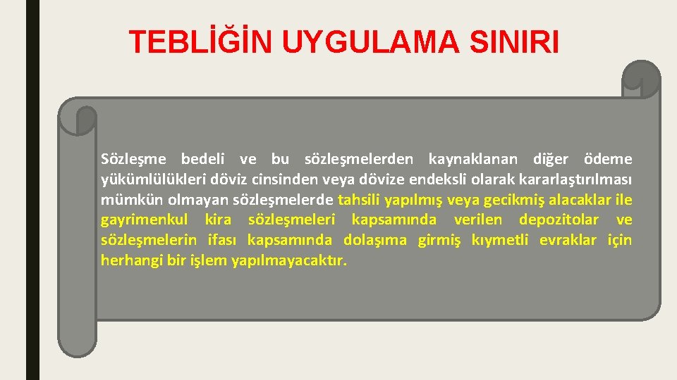 TEBLİĞİN UYGULAMA SINIRI Sözleşme bedeli ve bu sözleşmelerden kaynaklanan diğer ödeme yükümlülükleri döviz cinsinden