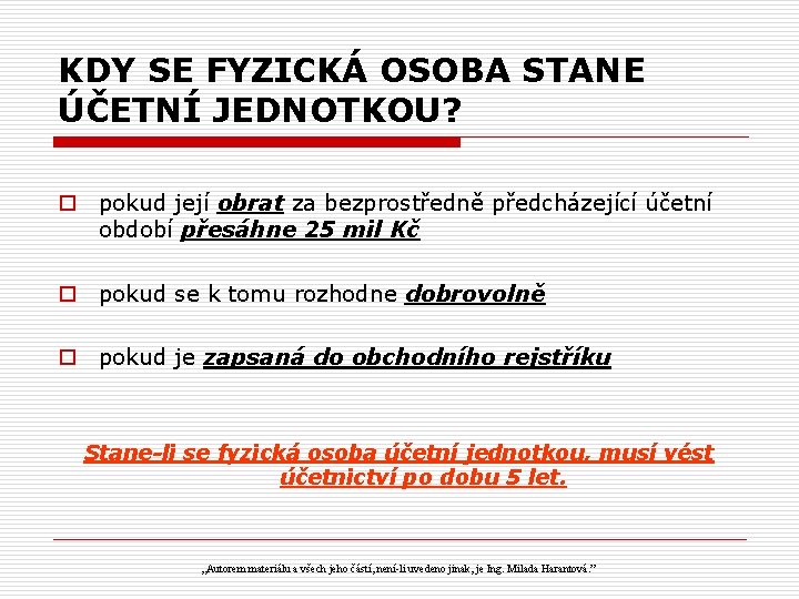 KDY SE FYZICKÁ OSOBA STANE ÚČETNÍ JEDNOTKOU? o pokud její obrat za bezprostředně předcházející