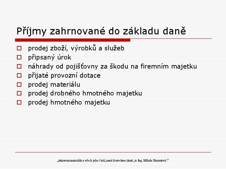 Příjmy zahrnované do základu daně o o o o prodej zboží, výrobků a služeb