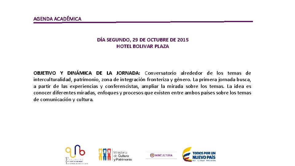 AGENDA ACADÉMICA DÍA SEGUNDO, 29 DE OCTUBRE DE 2015 HOTEL BOLIVAR PLAZA OBJETIVO Y