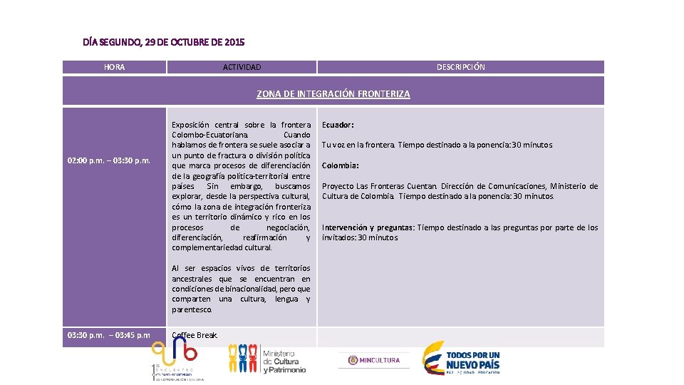 DÍA SEGUNDO, 29 DE OCTUBRE DE 2015 HORA ACTIVIDAD DESCRIPCIÓN ZONA DE INTEGRACIÓN FRONTERIZA