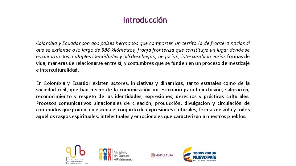 Introducción Colombia y Ecuador son dos países hermanos que comparten un territorio de frontera