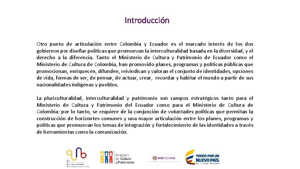 Introducción Otro punto de articulación entre Colombia y Ecuador es el marcado interés de