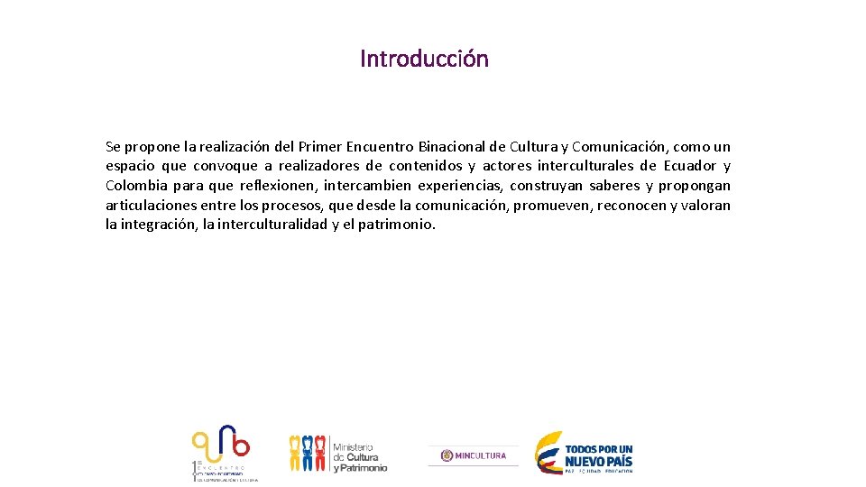Introducción Se propone la realización del Primer Encuentro Binacional de Cultura y Comunicación, como