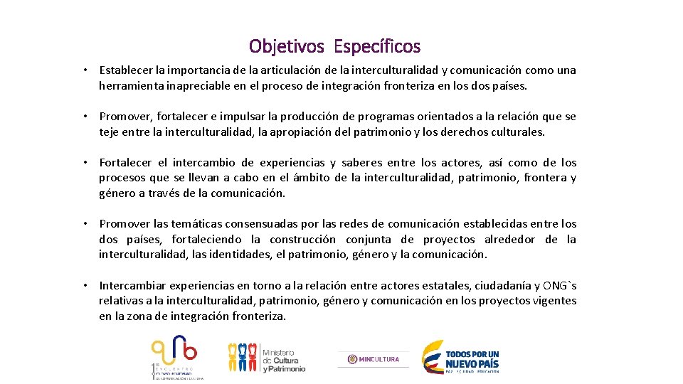 Objetivos Específicos • Establecer la importancia de la articulación de la interculturalidad y comunicación