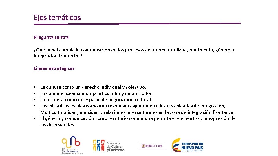 Ejes temáticos Pregunta central ¿Qué papel cumple la comunicación en los procesos de interculturalidad,