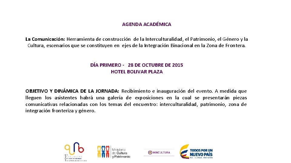 AGENDA ACADÉMICA La Comunicación: Herramienta de construcción de la Interculturalidad, el Patrimonio, el Género