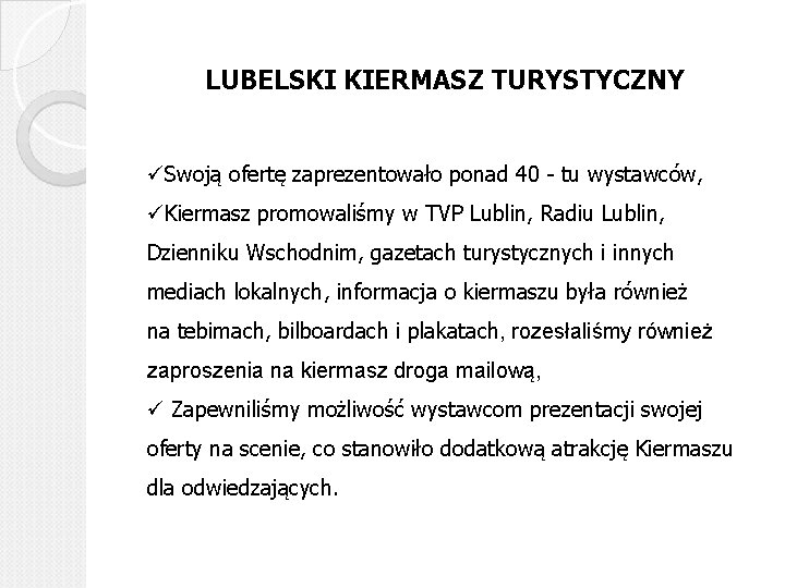 LUBELSKI KIERMASZ TURYSTYCZNY üSwoją ofertę zaprezentowało ponad 40 - tu wystawców, üKiermasz promowaliśmy w