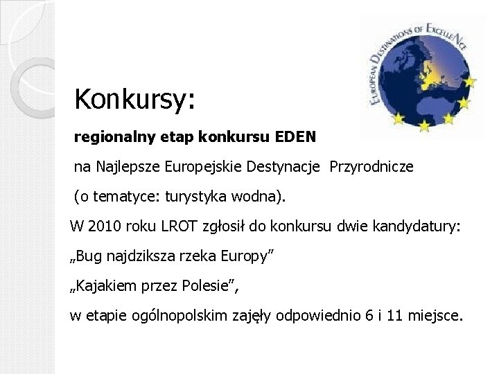 Konkursy: regionalny etap konkursu EDEN na Najlepsze Europejskie Destynacje Przyrodnicze (o tematyce: turystyka wodna).