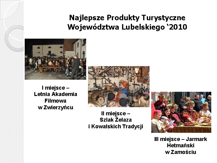 Najlepsze Produkty Turystyczne Województwa Lubelskiego ‘ 2010 I miejsce – Letnia Akademia Filmowa w