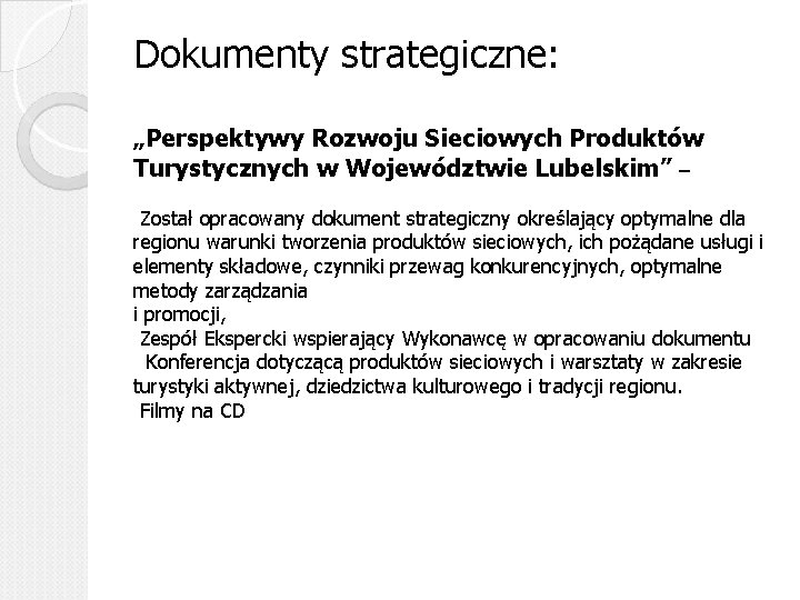 Dokumenty strategiczne: „Perspektywy Rozwoju Sieciowych Produktów Turystycznych w Województwie Lubelskim” – Został opracowany dokument