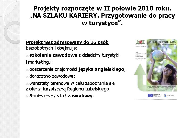 Projekty rozpoczęte w II połowie 2010 roku. „NA SZLAKU KARIERY. Przygotowanie do pracy w