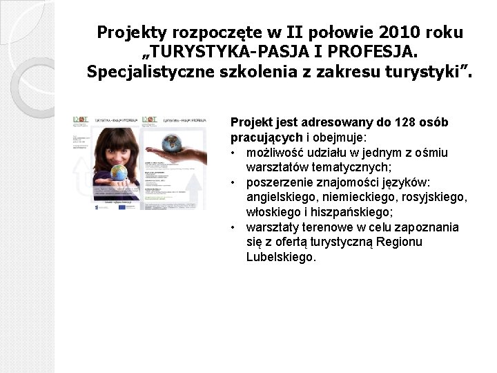 Projekty rozpoczęte w II połowie 2010 roku „TURYSTYKA-PASJA I PROFESJA. Specjalistyczne szkolenia z zakresu