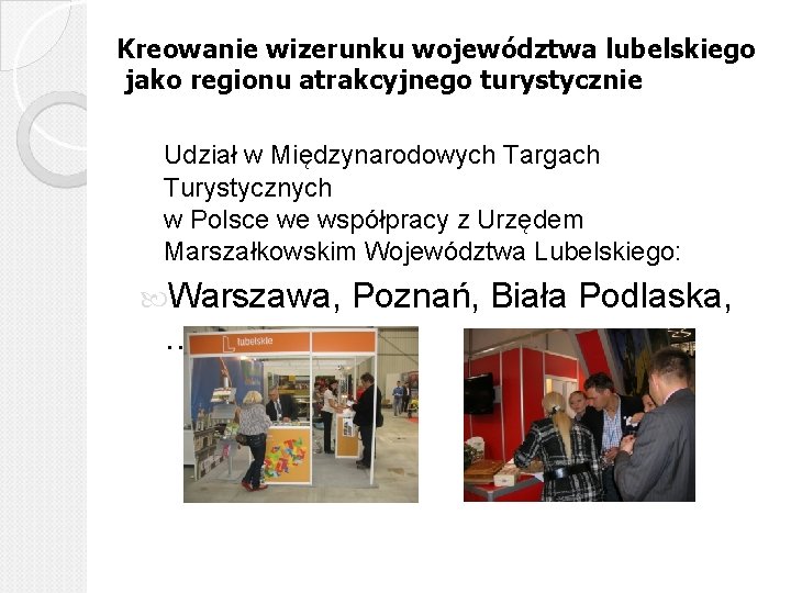 Kreowanie wizerunku województwa lubelskiego jako regionu atrakcyjnego turystycznie Udział w Międzynarodowych Targach Turystycznych w