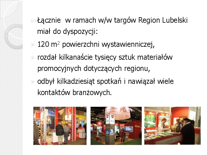  Łącznie w ramach w/w targów Region Lubelski miał do dyspozycji: Ø 120 m