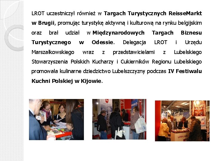 LROT uczestniczył również w Targach Turystycznych Reisse. Markt w Brugii, promując turystykę aktywną i