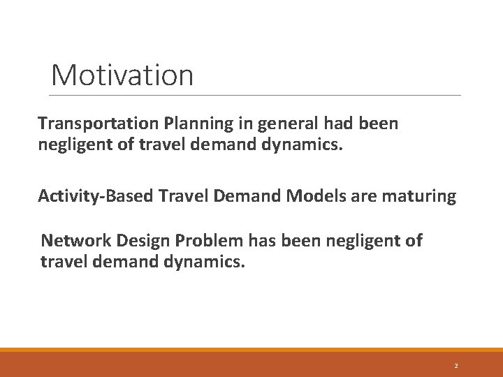 Motivation Transportation Planning in general had been negligent of travel demand dynamics. Activity-Based Travel
