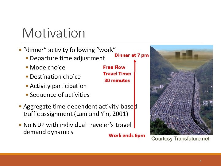 Motivation § “dinner” activity following “work” Dinner at 7 pm § Departure time adjustment