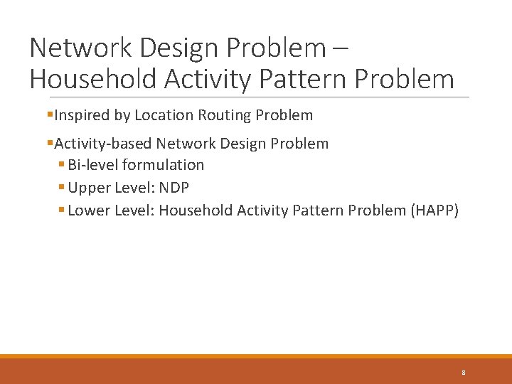 Network Design Problem – Household Activity Pattern Problem §Inspired by Location Routing Problem §Activity-based